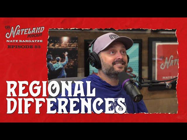 Nateland | Ep #83 - Regional Differences