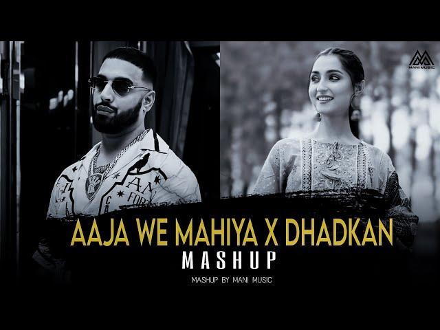 Aaja We Mahiya X Dhadkan - Mashup | Imran Khan | Mani Chopra | Mani Music | Latest Mashup 2024