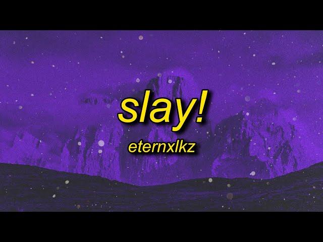 Eternxlkz - SLAY!