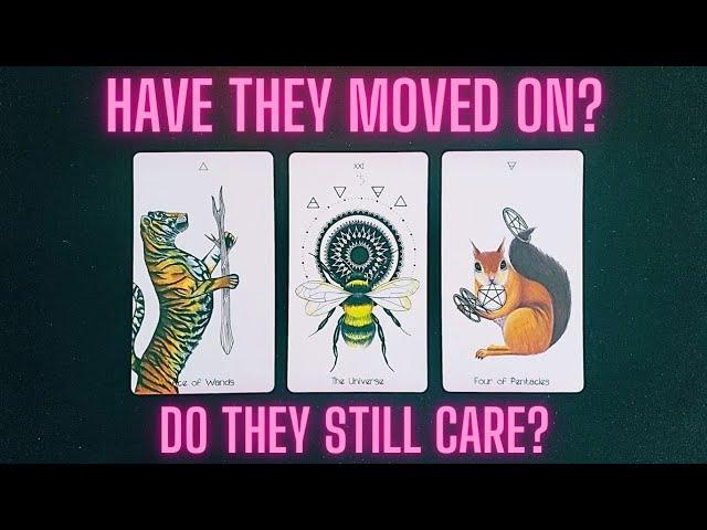 HAVE THEY MOVED ON? DO THEY STILL CARE|CHARM|TAROT PICK A CARD