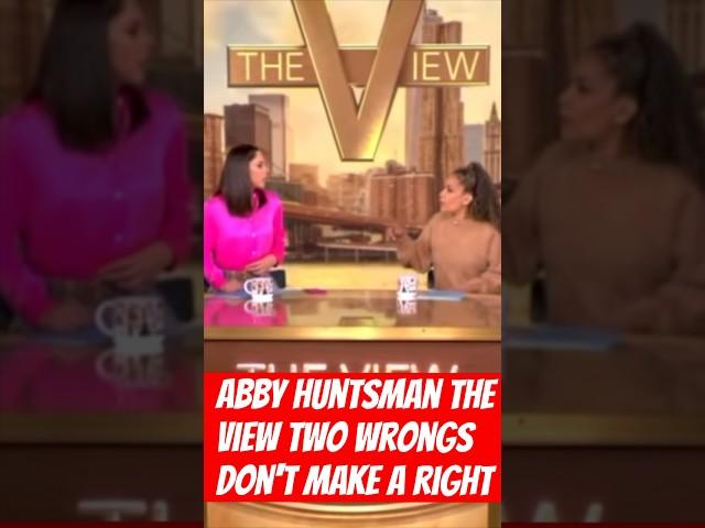 Abby Huntsman The View Two Wrongs Don't Make A Right