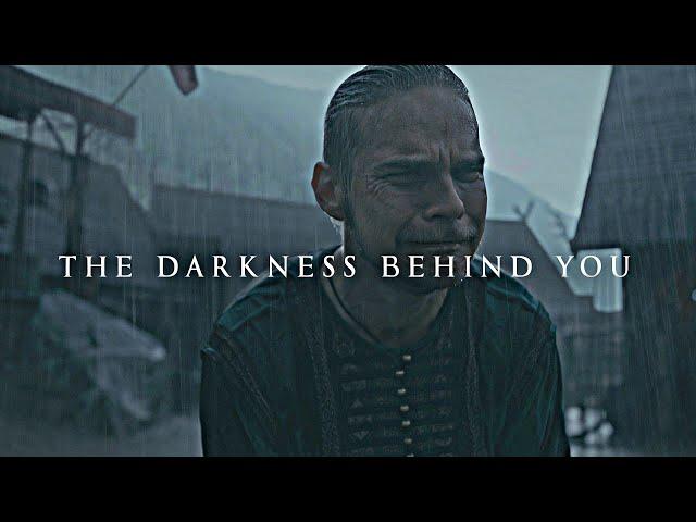 The darkness behind you.