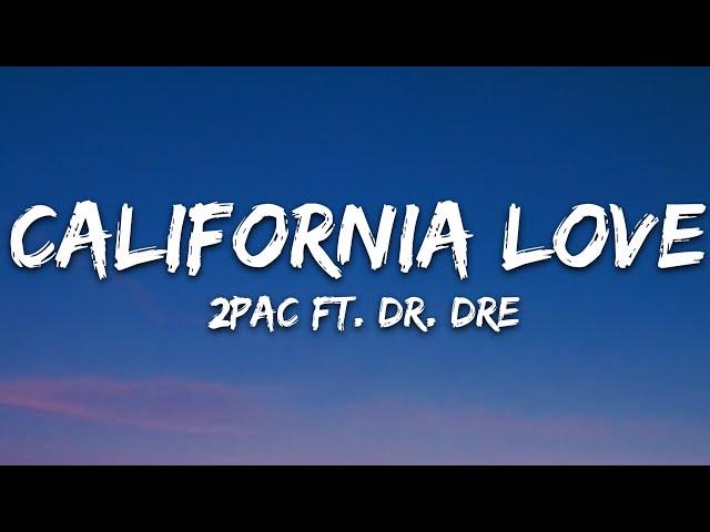 2Pac - California Love (Lyrics) ft. Dr. Dre