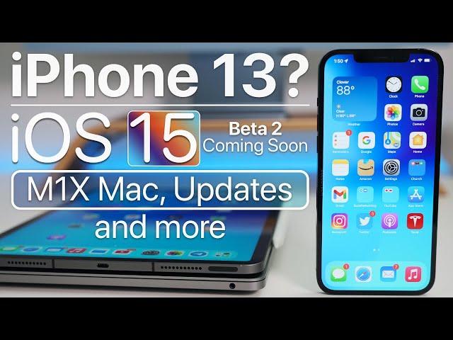 iPhone 13, iOS 15 Beta 2 coming soon, M1X MacBook Pro, iOS 14.7 and more