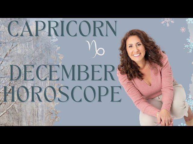 CAPRICORN - December Horoscope