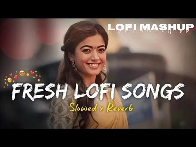 hindi lofi songs | new bollywood mashup| slow songs night