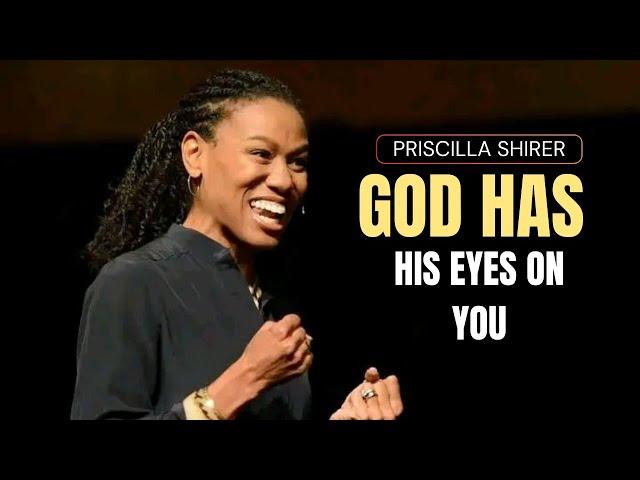 Priscilla Shirer - God Has His Eyes On You