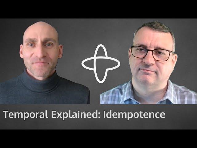 Temporal Explained • Idempotence