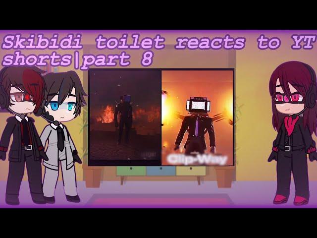 Skibidi toilet reacts to YT shorts | part 8| credits in desc