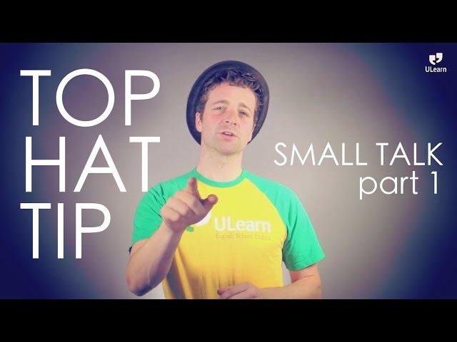 ULearn TOP HAT TIP: Small Talk part 1