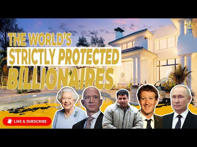 The World's Billionaires Who Are Closely Guarded