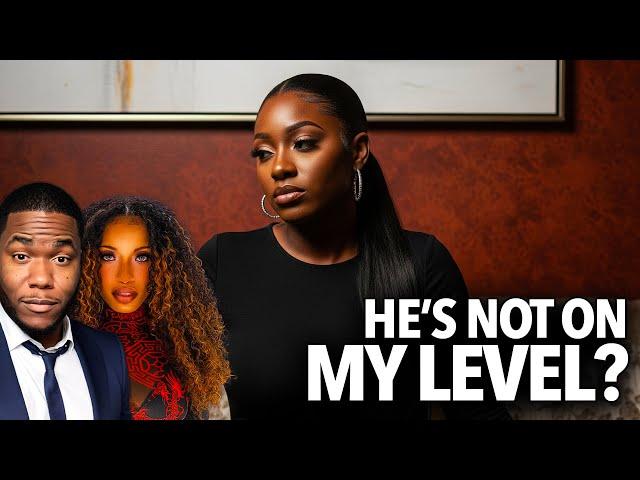 "Don't Want To Settle For a Man That's Not On My Level," Woman Says, But How Do You Know Your Level?