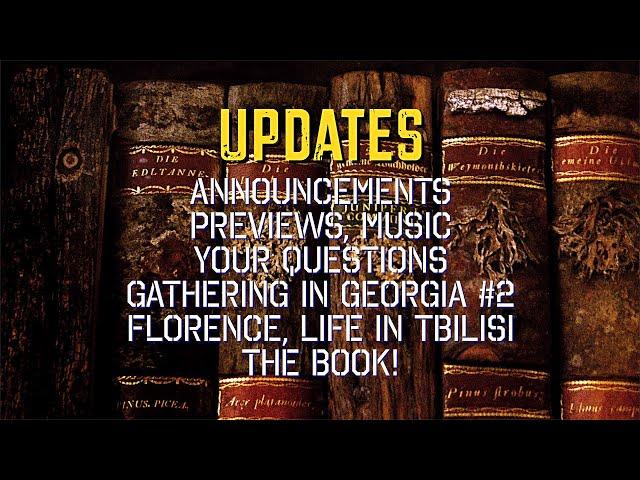 Announcements, Previews, Music, Questions, Florence Italy, Gathering In Georgia 2, Life in Tbilisi