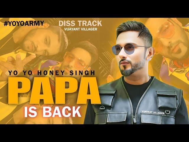 PAPA IS BACK SONG - VIJAYANT VILLAGER | YO YO HONEY SINGH | BADSHAH & RAFTAAR | INDEEP | DISS TRACK