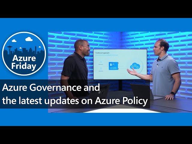 Azure Governance and the latest updates on Azure Policy | Azure Friday