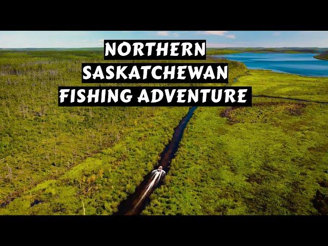 Northern Saskatchewan Fishing Adventure