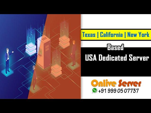 Texas | California | New York Based USA Dedicated Server Hosting - Onlive Server