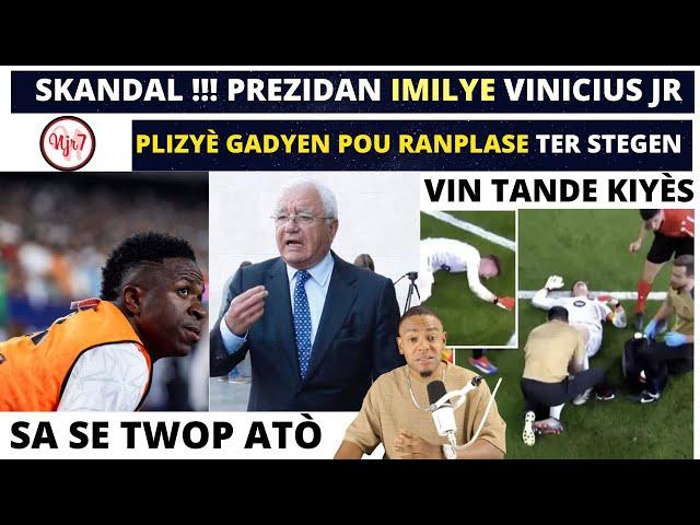 SKANDAL !!! PREZIDAN IMILYE VINICIUS JR_PLIZYÈ GADYEN POU RANPLASE TER STEGEN.