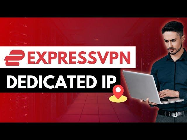 EXPRESSVPN DEDICATED IP  How to get a dedicated IP address with ExpressVPN 