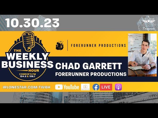 10.30.23 - Chad Garrett, Forerunner Productions- The Weekly Business Hour on LSCR