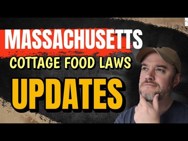 BIG UPDATES!! Massachusetts Cottage Food Laws [ New Updates For 2024 and BEYOND! ]