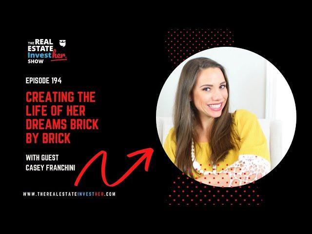 Creating the Life of Her Dreams Brick by Brick with Casey Franchini