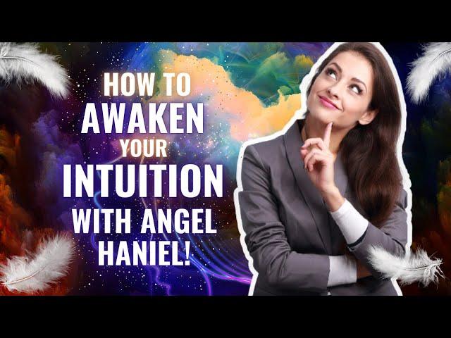 How To  Easily Connect With Archangel Haniel And Awaken Your Intuition