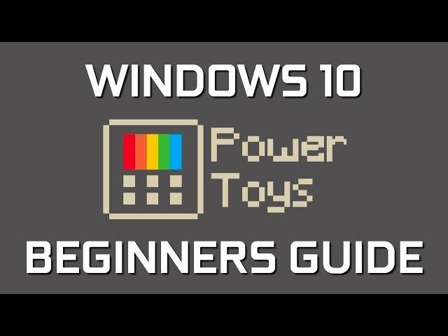 Windows 10 PowerToys (Beginners Guide)