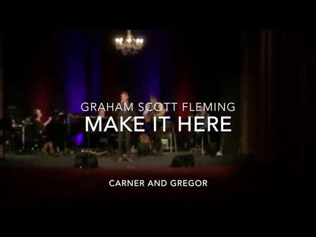 Make It Here- Carner & Gregor- Graham Scott Fleming