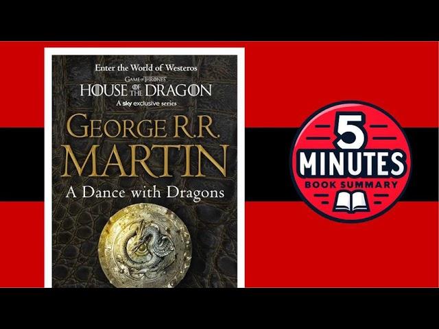 A Dance with Dragons by George R.R. Martin | A Song of Ice and Fire #5 | 5 minutes Book Summary