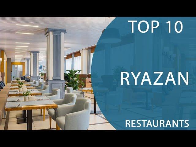 Top 10 Best Restaurants to Visit in Ryazan | Russia  - English