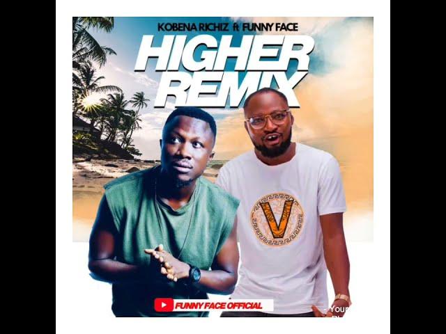 KOBENA RICHIZ ft FUNNY FACE  - HIGHER REMIX (OFFICIAL AUDIO SLIDE)