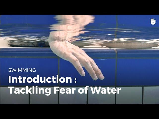 Overcome a Fear of Water: Introduction | Fear of Water