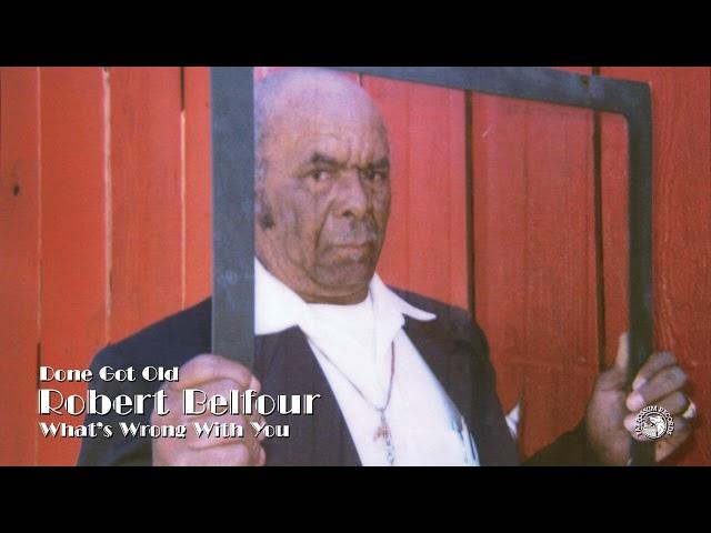 Robert Belfour - Done Got Old (Official Audio)