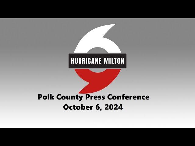 Hurricane Milton - Polk County Update - Sunday Evening, October 6, 2024