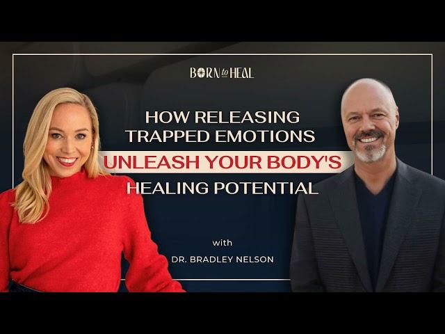 How Releasing Trapped Emotions Unleashes Your Body's Healing Potential w Dr. Bradley Nelson | EP 42