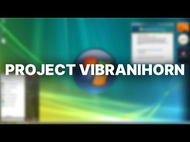 This ISN'T Windows Vista? - Project Vibranihorn