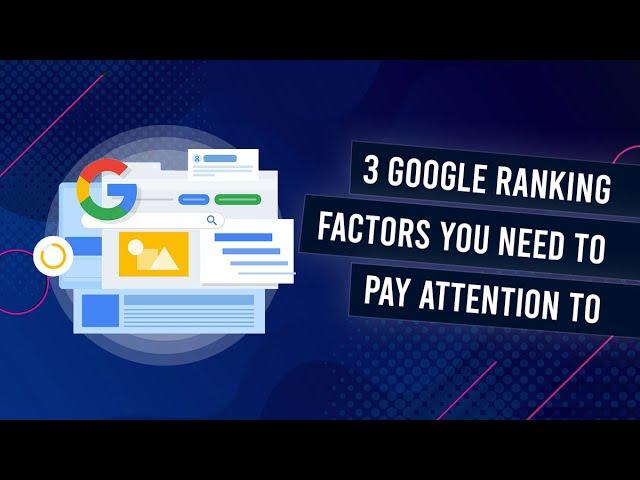 The 3x Google Ranking Factors That Make A Difference