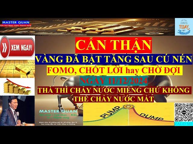 Vàng tăng đến đâu - Fomo, chốt lời hay chờ đợi(Vàng 11/12/2024) #gold #giavanghomnay #giavangthegioi