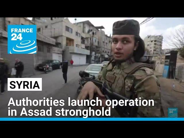 Syria authorities launch operation in Assad stronghold but warn against incitement as tensions brew