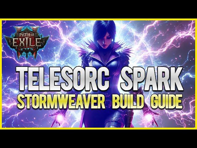 TELESORC SPARK - ALL CONTENT VIABLE Endgame Build - STORMWEAVER | PoE 2