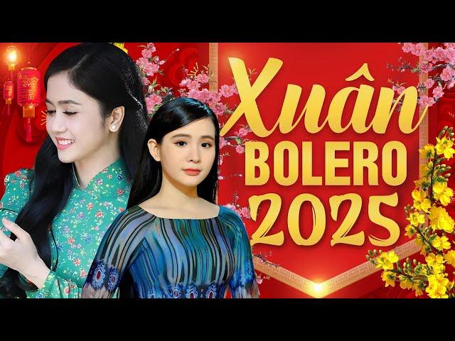 NHẠC XUÂN BOLERO 2025 - PHƯƠNG ANH, QUỲNH TRANG, HOÀNG HẢI - Liên Khúc Nhạc Xuân Trữ Tình Hay Nhất