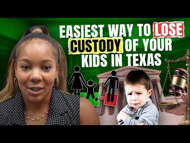 Easiest Way to Lose Custody of Your Kids in Texas
