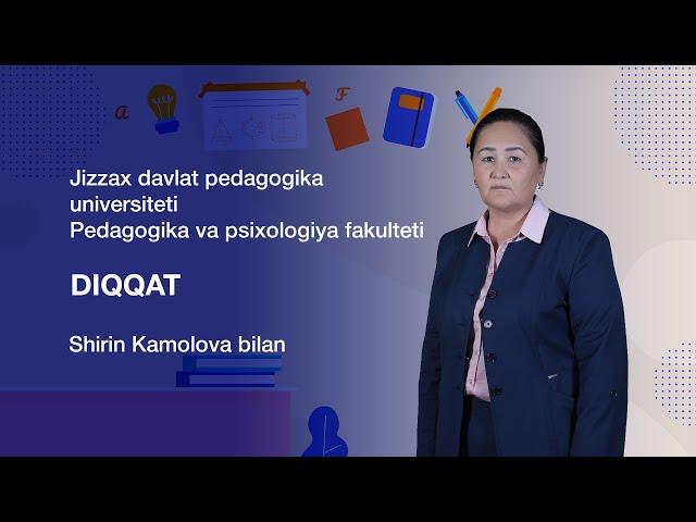 Pedagogika va psixologiya fakulteti Shirin Kamolova. Mavzu: Diqqat.