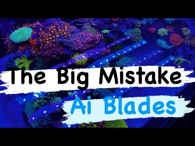 My Big mistake with AI blades -  will my corals survive?  | Ep.36