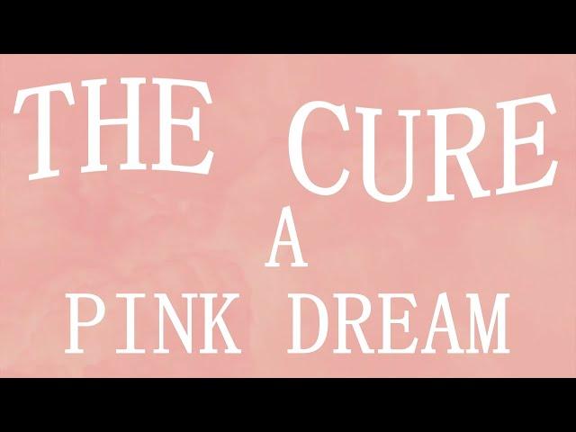 The Cure - A Pink Dream - Subtitulada (Español / Inglés)