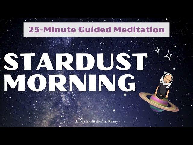 25-Minute Guided Meditation: Stardust Morning | davidji