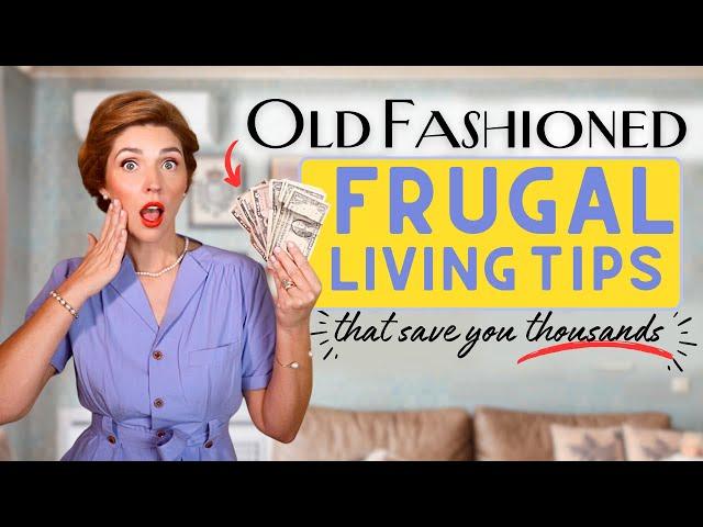 21 Old Fashioned Frugal Living Tips to Try Today (that will save you thousands )