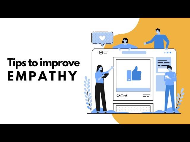 Developing Empathy --  Tips to Improve Empathy as a Power Skills