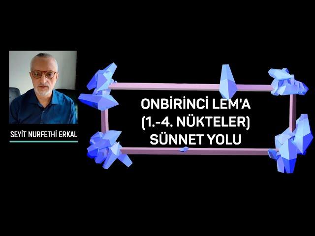 ONBİRİNCİ LEM'A (1.-4. NÜKTELER ) SÜNNET YOLU Seyit NURFETHİ ERKAL